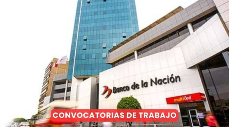 El Banco de la Nación tiene vacantes disponibles en áreas como Ingeniería, Computación y más. Accede al enlace para postularte